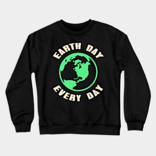 Earth Day Every Day Crewneck Sweatshirt